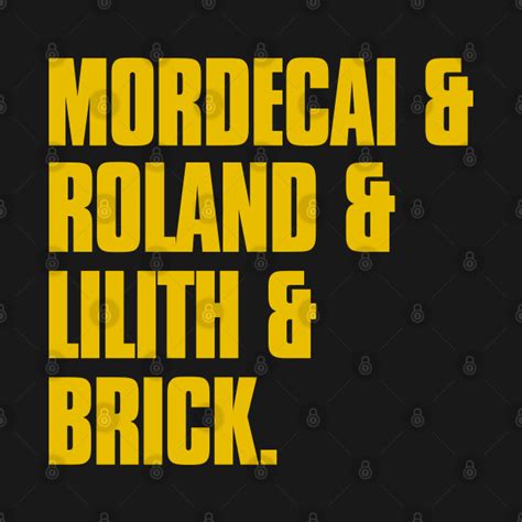 Lilith brick. Brick, Mordecai, Lilith, and Roland are the four playable characters from the first Borderlands title and have continued to appear in subsequent installments to assist players in their endeavors. 