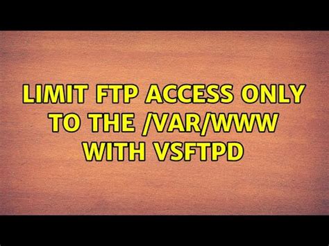 Limit FTP access only to the /var/www with vsftpd