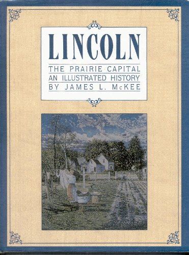 Download Lincoln The Prairie Capital By James L Mckee