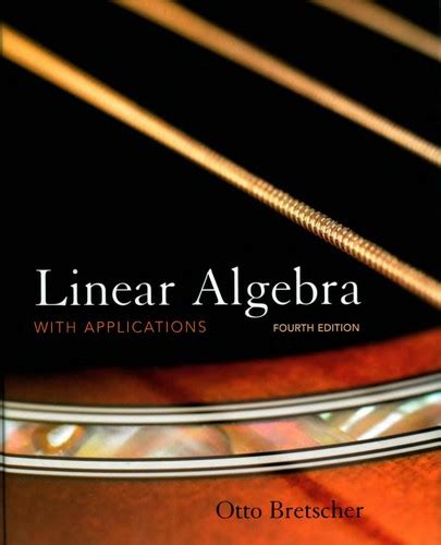 Linear algebra with applications 4th edition by otto bretscher. - Teologia dei secoli ii e iii.