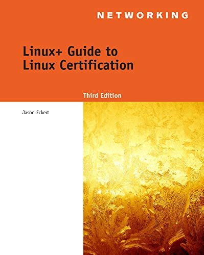 Linux+ Guide to Linux Certification (Test Preparation) by Jason W. Eckert (2011-02-09)