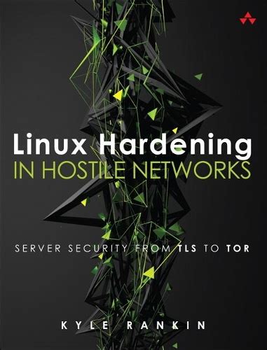 Linux Hardening In Hostile Networks: Server Security From Tls To Tor