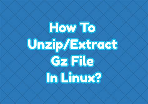 Linux unzip gz.  How to Unzip/Extract the GZ File in Linux Zipped files are a ha...