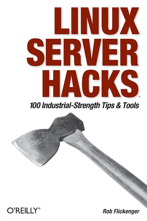 Read Online Linux Server Hacks 100 Industrialstrength Tips And Tools By Rob Flickenger