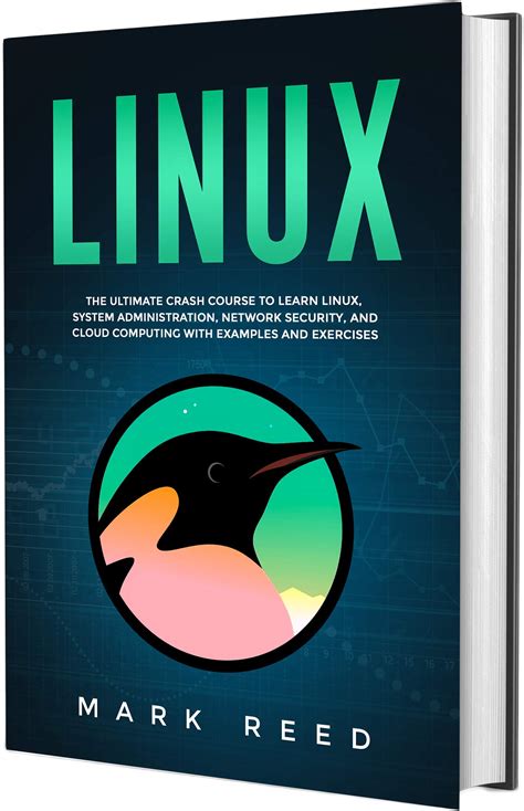 Download Linux The Ultimate Crash Course To Learn Linux System Administration Network Security And Cloud Computing With Examples And Exercises By Mark Reed