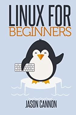 Full Download Linux For Beginners An Introduction To The Linux Operating System And Command Line By Jason Cannon