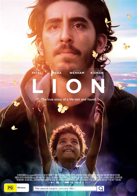 Lion australian movie. Jan 23, 2017 · He has blood on his face but is not badly hurt. He is left with a scar on his forehead. A boy is seen constantly banging his head on a wall and has to be physically restrained. Mantosh (Keshav Jadhav), Saroo’s adopted brother, starts hitting himself with a knife then attacks Saroo. John Brierly has to restrain him. 