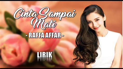 Lirik Cinta Sampai Mati Raffa Affar, Lagu Viral Di TIK TOK Sebelum ...