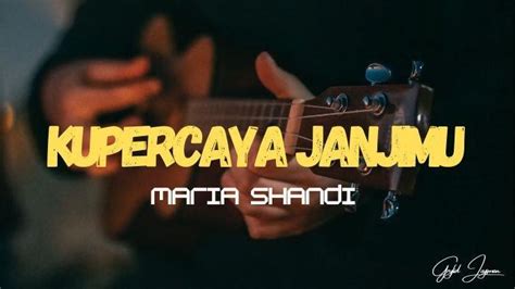 Lirik Lagu Maria Shandi, Kupercaya JanjiMu