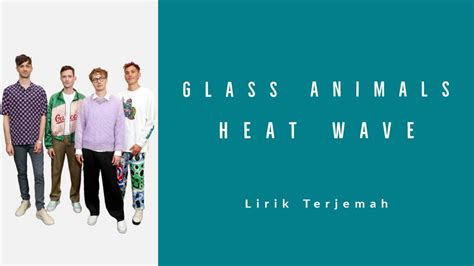 Lirik dan Terjemahan Lagu Heat Waves - Glass Animals: …