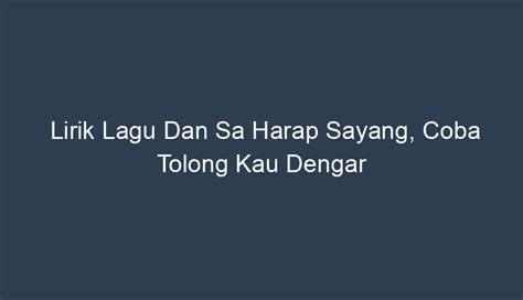 Lirik lagu dan sa harap sayang coba tolong ko dengar 【Bagaimana cara allah subhanahu wa ta ala menjaga keaslian】