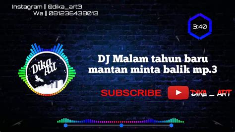 Lirik lagu dj malam tahun baru mantan minta balik