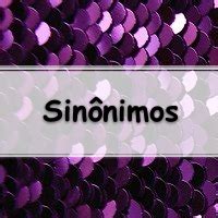 Lista de Questões sobre Sinônimos com Gabarito - Exercícios Web