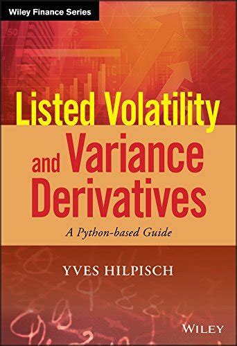 Full Download Listed Volatility And Variance Derivatives A Pythonbased Guide By Yves Hilpisch