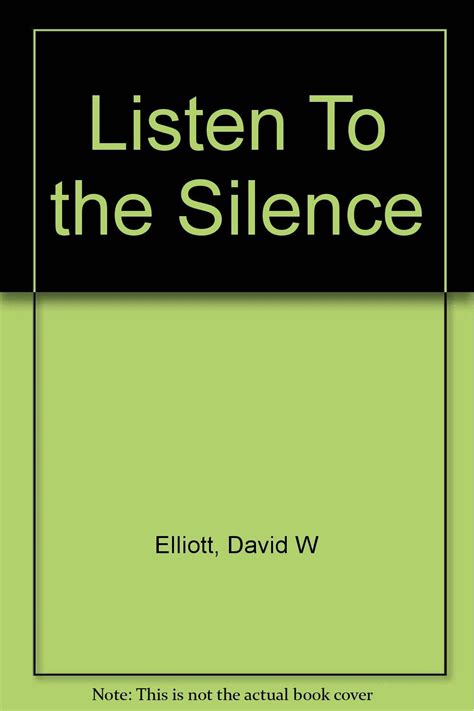 Read Online Listen To The Silence By David W Elliott