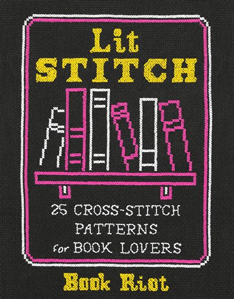 Full Download Lit Stitch 25 Crossstitch Patterns For Book Lovers By Book Riot