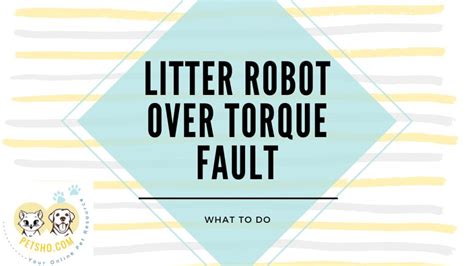 Litter robot over torque fault fix. Reboot Your Litter-Robot. Sometimes, the Litter-Robot might just be acting … 