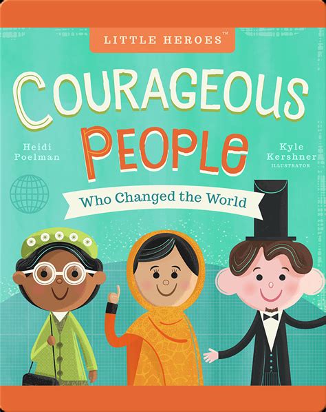 Read Online Little Heroes Courageous People Who Changed The World By Heidi Poelman