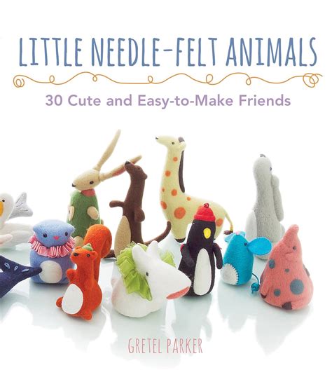 Read Little Needlefelt Animals 30 Cute And Easytomake Kittens Puppie By Gretel Parker