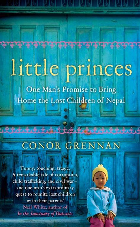 Read Online Little Princes One Mans Promise To Bring Home The Lost Children Of Nepal By Conor Grennan
