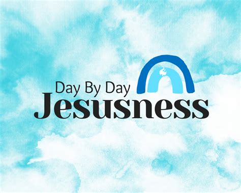 Live Day By Day Jesusness