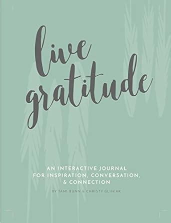Live Gratitude An Interactive Journal For Inspiration Conversation Amp Connection