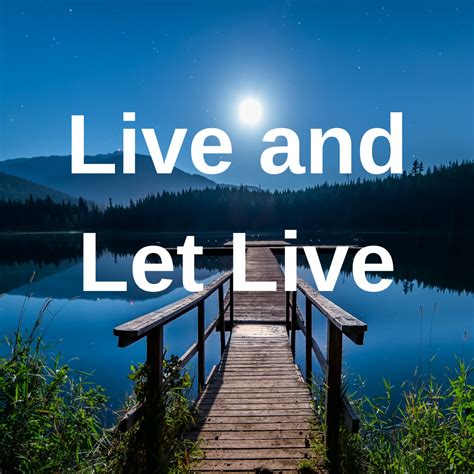 Live and Let Live
