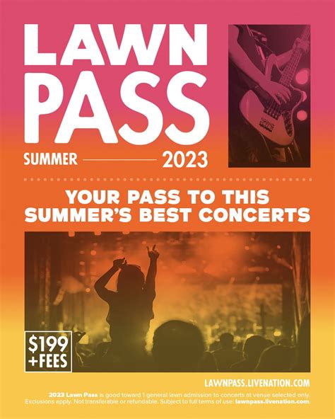 Live nation 2023 lawn pass. A 2023 Lawn Pass is good toward one general lawn admission to concerts at the one selected venue only (excluding pavilion only events, special events, rentals, festivals). Food, beverage, parking not included. Not transferable or refundable. Subject to full TERMS OF USE. Go to lawnpass.livenation.com for additional information, participating ... 