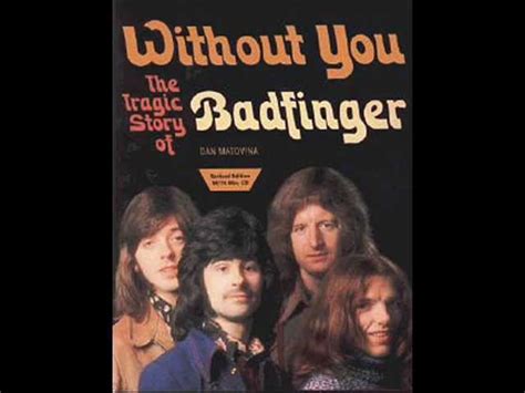 Live without you lyrics.  Badfinger&rsquo;s recording of the song, which is more brusque tha...