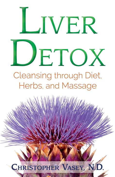 Read Online Liver Detox Cleansing Through Diet Herbs And Massage By Christopher Vasey