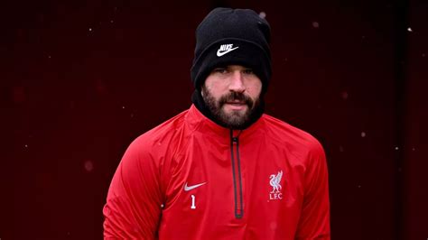 Eri Fairylegend - Liverpool dealt fresh injury blow with Alisson ruled out of Brentford clash