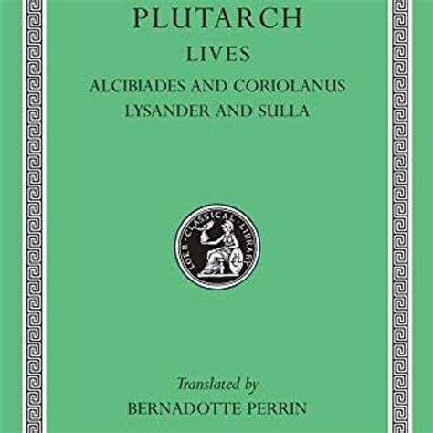 Full Download Lives Volume Iv Alcibiades And Coriolanus Lysander And Sulla By Plutarch