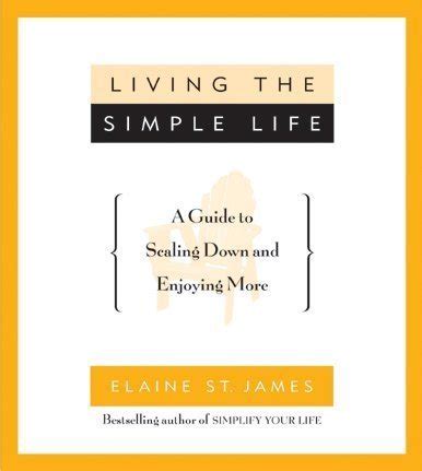 Living the simple life a guide to scaling down and enjoying more elaine st james. - Take me to a circus tent the jefferson airplane flight manual.
