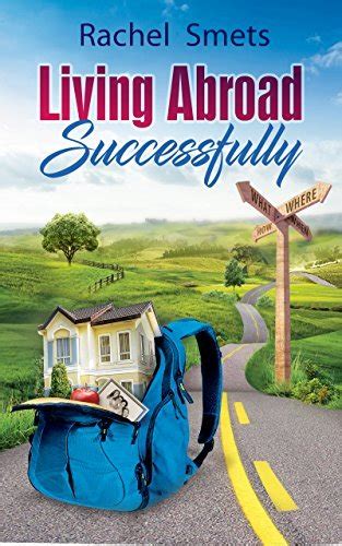 Read Living Abroad Successfully What Where When How By Rachel Smets