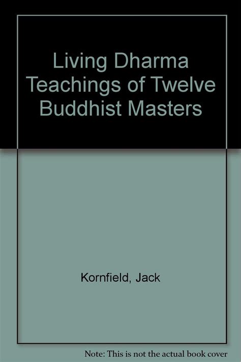 Read Online Living Dharma Teachings Of Twelve Buddhist Masters By Jack Kornfield