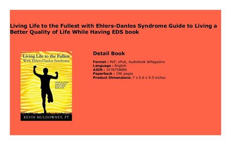 Download Living Life To The Fullest With Ehlersdanlos Syndrome Guide To Living A Better Quality Of Life While Having Eds By Kevin Muldowney