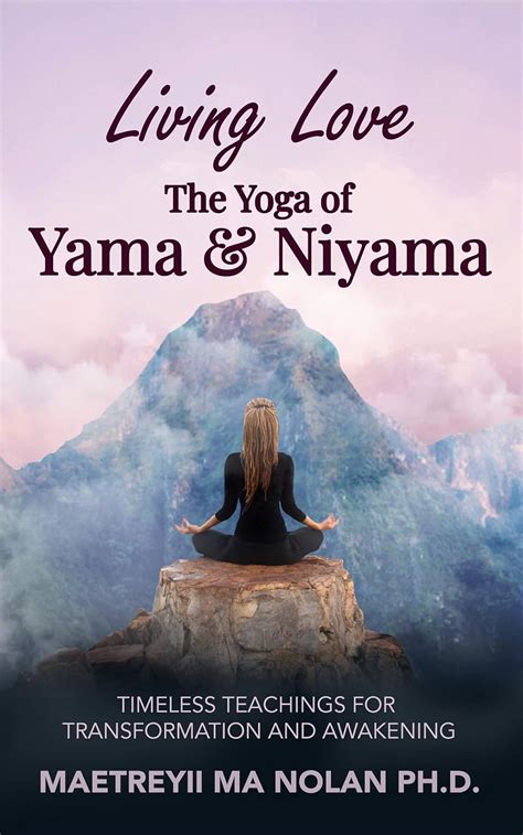 Full Download Living Love The Yoga Of Yama  Niyama By Maetreyii Ma Nolan