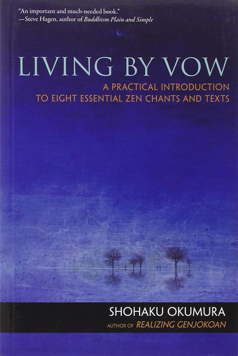 Read Online Living By Vow A Practical Introduction To Eight Essential Zen Chants And Texts By Shohaku Okumura