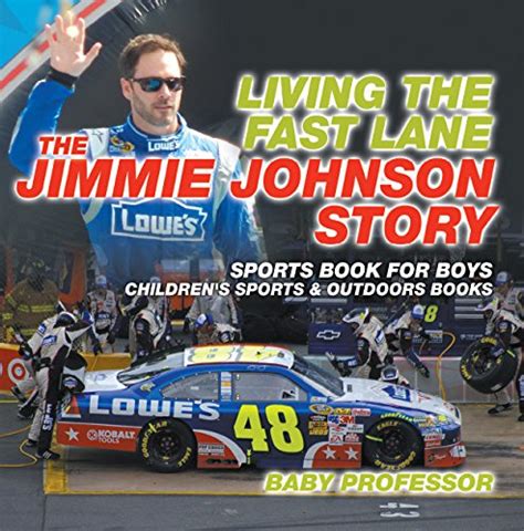 Download Living The Fast Lane  The Jimmie Johnson Story  Sports Book For Boys  Childrens Sports  Outdoors Books By Baby Professor
