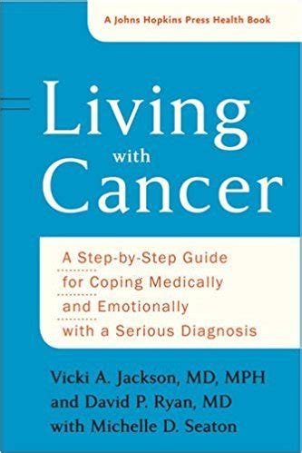 Read Living With Cancer A Stepbystep Guide For Coping Medically And Emotionally With A Serious Diagnosis By Vicki A Jackson