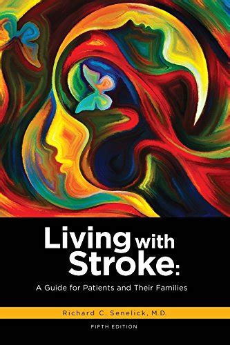 Read Online Living With Stroke A Guide For Patients And Their Families By Senelick