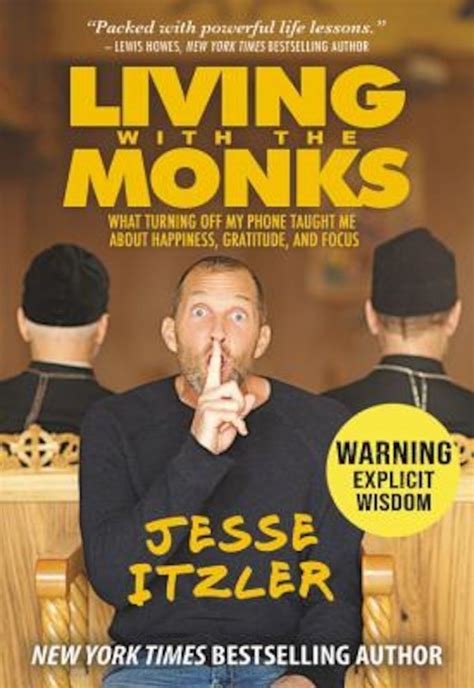 Read Living With The Monks What Turning Off My Phone Taught Me About Happiness Gratitude And Focus By Jesse Itzler