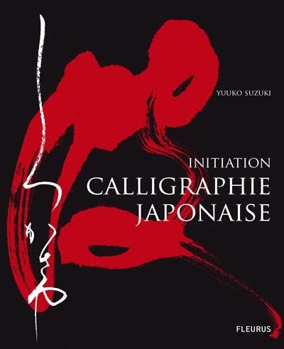 Livre : Calligraphie japonaise : initiation, le livre de Yuko Suzuki ...