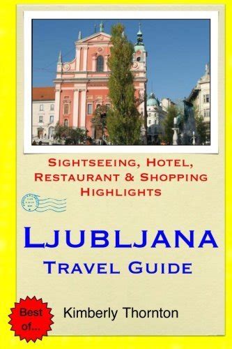 Ljubljana travel guide by kimberly thornton. - Colorado mountain ski tours and hikes a year round guide.