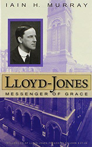 Read Online Lloydjones Messenger Of Grace By Iain H Murray