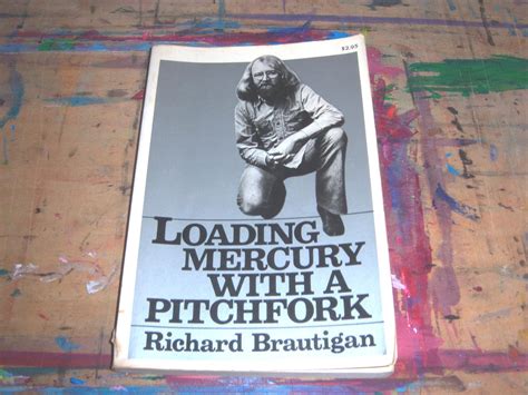 Read Loading Mercury With A Pitchfork By Richard Brautigan