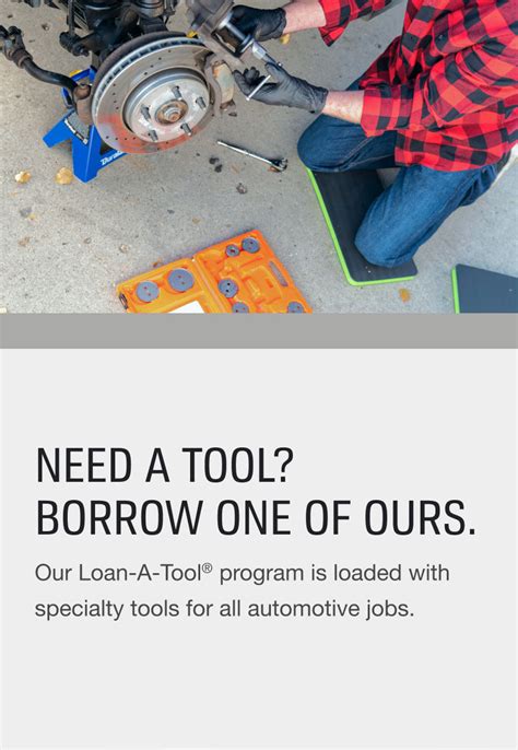 Loan a tool at autozone. If you're in an AutoZone store, just ask an AutoZoner to help you choose a tool and leave a deposit covering the tool's purchase price. Keep the tool for up to 90 days and return it when you are done for a full refund. To borrow a Loan-A-Tool from AutoZone.com, simply order the tool like a regular purchase. 