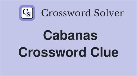 Location for some cabanas crossword clue. Things To Know About Location for some cabanas crossword clue. 