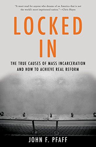 Read Locked In The True Causes Of Mass Incarceration And How To Achieve Real Reform By John F Pfaff