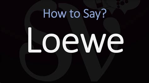 Loewe pronunciation. Things To Know About Loewe pronunciation. 
